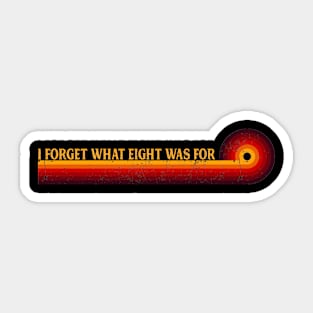 Retro Stripes Funny Saying Gift I Forget What Eight Was For - Violent femmes kiss off Sticker